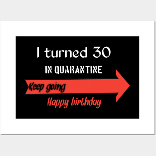 I turned 30 in quarantine, keep going happy birthday Posters and Art